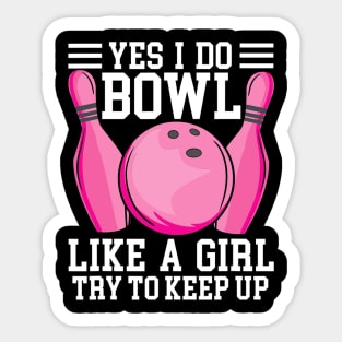 Funny Yes I Do Bowl Like A Girl Try To Keep Up Bowling Sticker